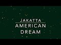 JAKATTA - AMERICAN DREAM (HQ AUDIO)