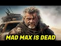 Mad max is dead furiosa killed the franchise
