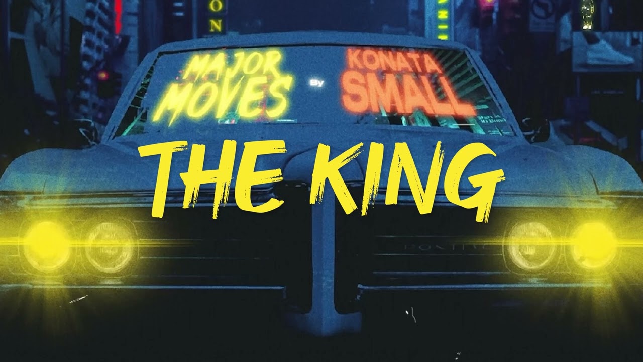 Watch The King - Konata Small (Official Audio) | Major Moves EP on YouTube Watch The King - Konata Small (Official Audio) | Major Moves EP on YouTube