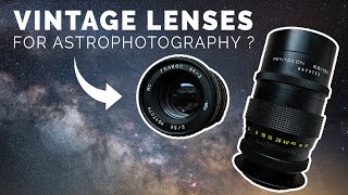 Vintage lenses for Milky Way and astrophotography - night sky photography with old lenses