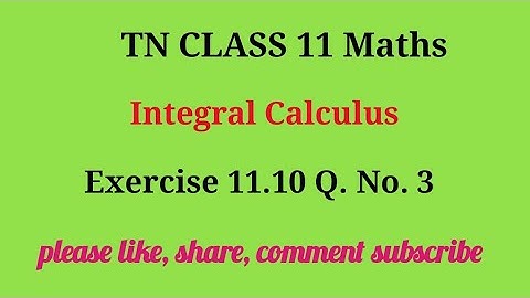 Tn 11 maths | exercise 11.10 |q. no.3|chapter 11 |state board | Integral calculus | gmrrao maths |