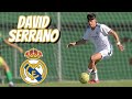 David serrano  real madrid  highlights goals assists skills