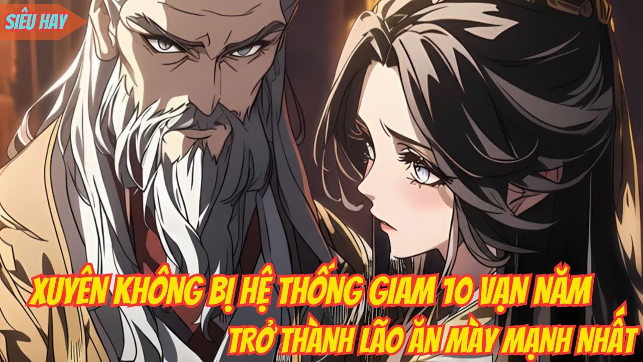 Xuyên Không Bị Hệ Thống Giam 10 Vạn Năm, Trở Thành Lão Ăn Mày Mạnh Nhất | Anime Vietsub