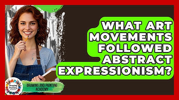 What Art Movements Followed Abstract Expressionism? - Drawing and Painting Academy