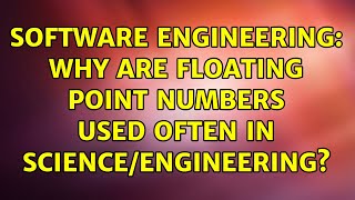 Software Engineering: Why are floating point numbers used often in Science/Engineering?