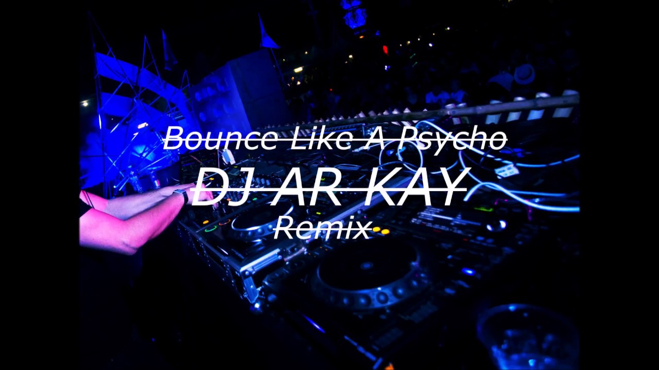 Bounce Like A Psycho | Drum & Bass Remix | AR KAY