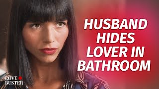 Husband Hides Lover In Bathroom | @Lovebuster_