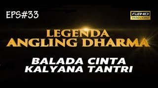 LEGENDA ANGLING DHARMA_BALADA CINTA KALYANA TANTRI