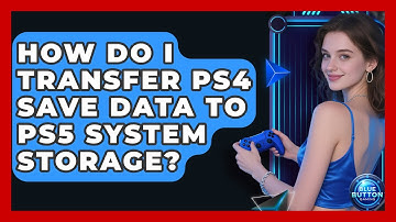 How Do I Transfer PS4 Save Data To PS5 System Storage? - Blue Button Gaming