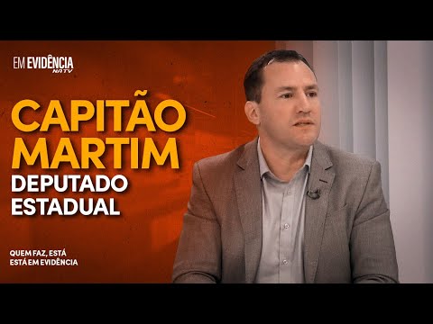 Capitão Martim - Deputado Estadual