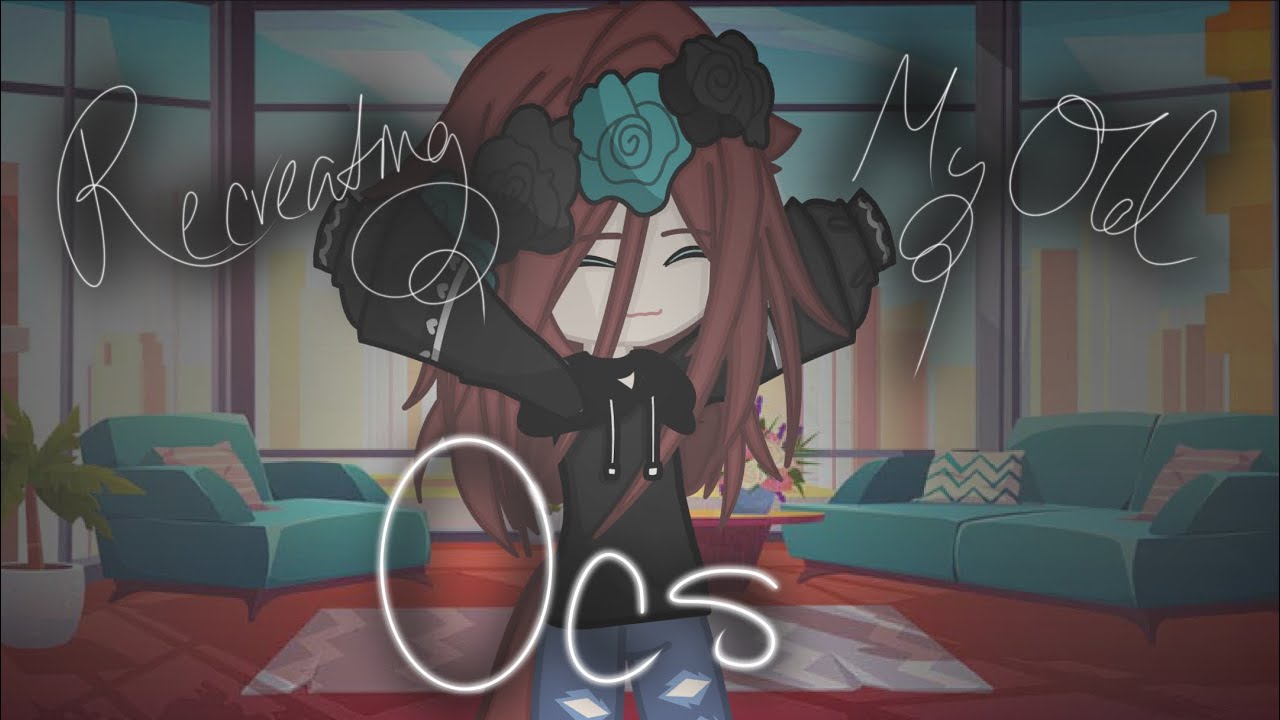 Recreating My Old Ocs • Gacha Club • New Intro • Enjoy • - YouTube