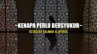 Ustadzah Halimah Alaydrus - Kenapa perlu bersyukur ?