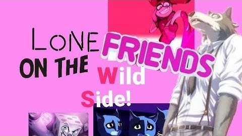 Lone Friends on the Wild Side clips
