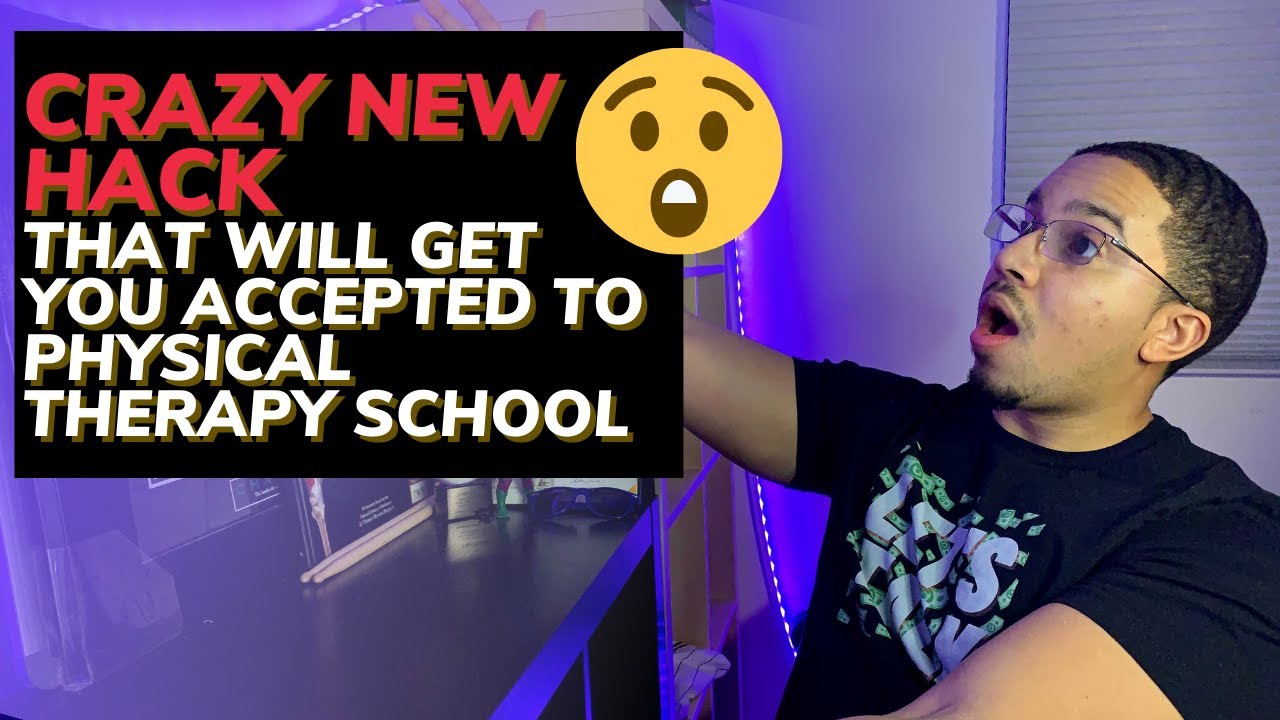 Crazy New Hack to Get Into Physical Therapy School