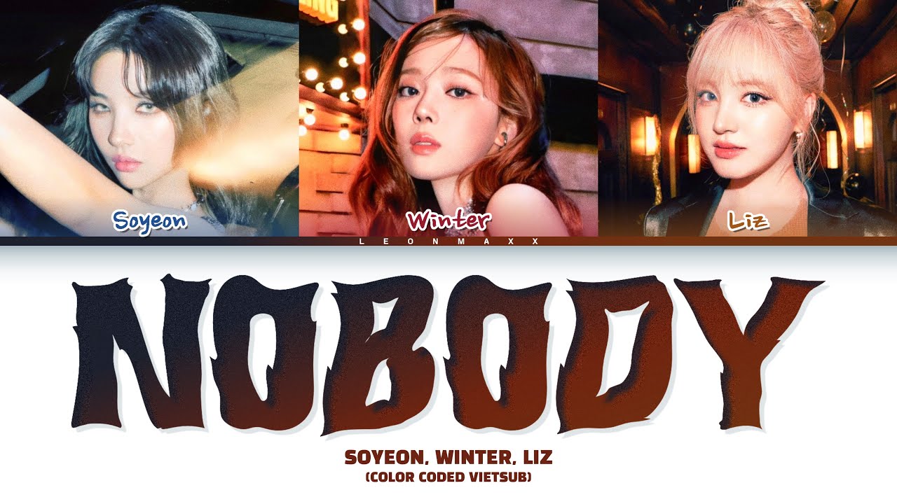 Vietsub | NOBODY - (G)I-DLE SOYEON X aespa WINTER X IVE LIZ (Color Coded Lyrics)
