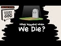 What Happens When We Die? (Bible Class Version) | Drawn Toward God