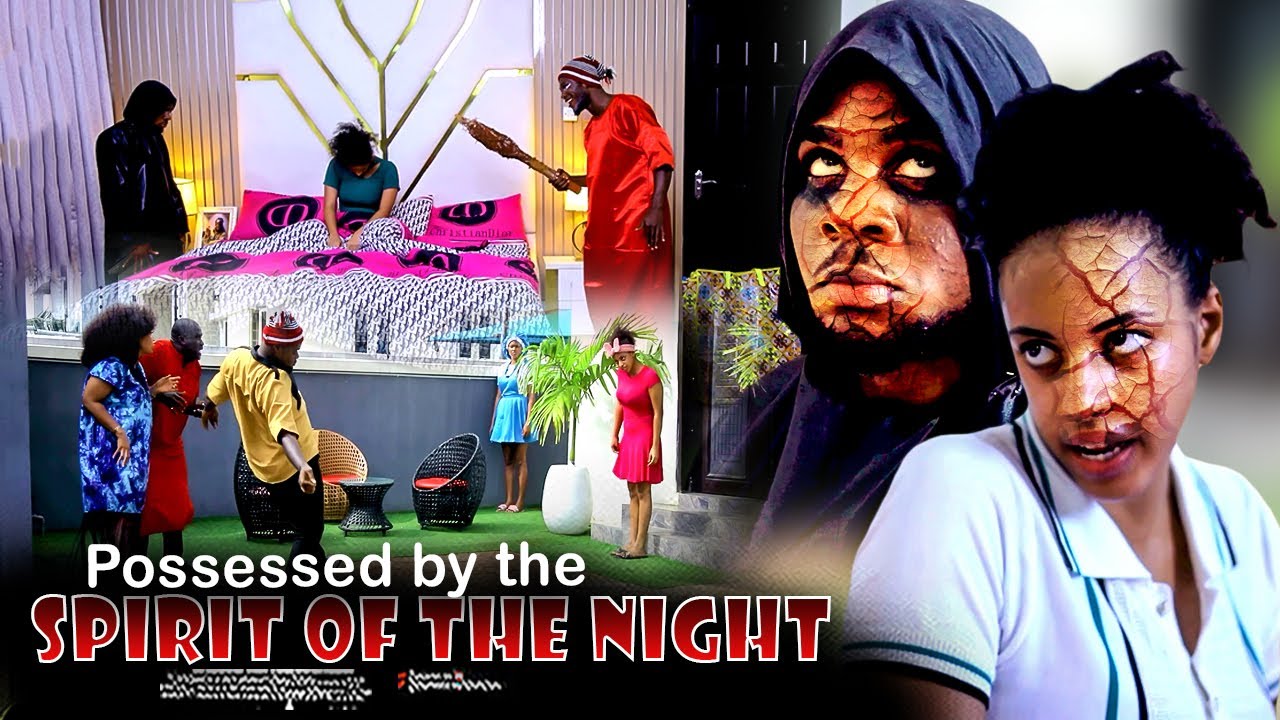 Possessed By The Spirit Of The Night - Nigerian Movie