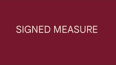 definition of signed measure in integration theory