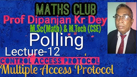 Polling-A Control Access Protocol by Prof. Dipanjan Kr Dey M.Sc (Math) & M.Tech (CSE)for BCA,B.Tech