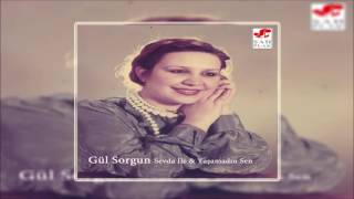 Gül Sorgun & Yaşamadın Sen  [© Şah Plak] Official Audio