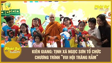 KIÊN GIANG: TỊNH XÁ NGỌC SƠN TỔ CHỨC CHƯƠNG TRÌNH “VUI HỘI TRĂNG RẰM”