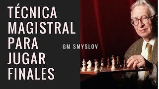 Técnica de finales geniales con Smyslov (uno de los mejores finalistas del mundo)