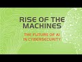 Rise of the Machines: The Future of AI in Cybersecurity