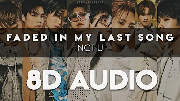 NCT U (엔시티 유) – ‘Faded In My Last Song’ 8D AUDIO [USE HEADPHONES]