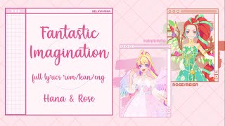 Fantastic Imagination (ファンタジっくイマジネーション) Hana & Rose | Aikatsu Planet Full Lyrics ROM/KAN/ENG [CC]