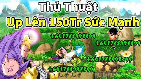 Ngọc Rồng Online- Thủ thuật úp nên 150tr sức mạnh cực nhanh
