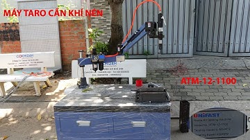 Máy taro cần khí nén ATM-12-1100 hiệu UNIFAST ta rô M3-M12 đa năng giá rẻ