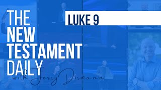 Luke 9 | The New Testament Daily with Jerry Dirmann