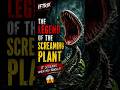 The Legend of the Screaming Plant 😱 | The Terrifying Plant That Screams When Touched