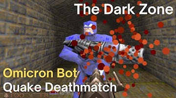 Quake Deathmatch - Omicron Bot - The Dark Zone (dm6)