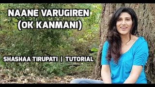 NAANE VARUGIREN | Tutorial | Shashaa Tirupati