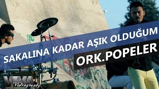 ♫ ORK.POPELER - SAKALINA KADAR AŞIK OLDUĞUM 2017 (Official Video) ♫