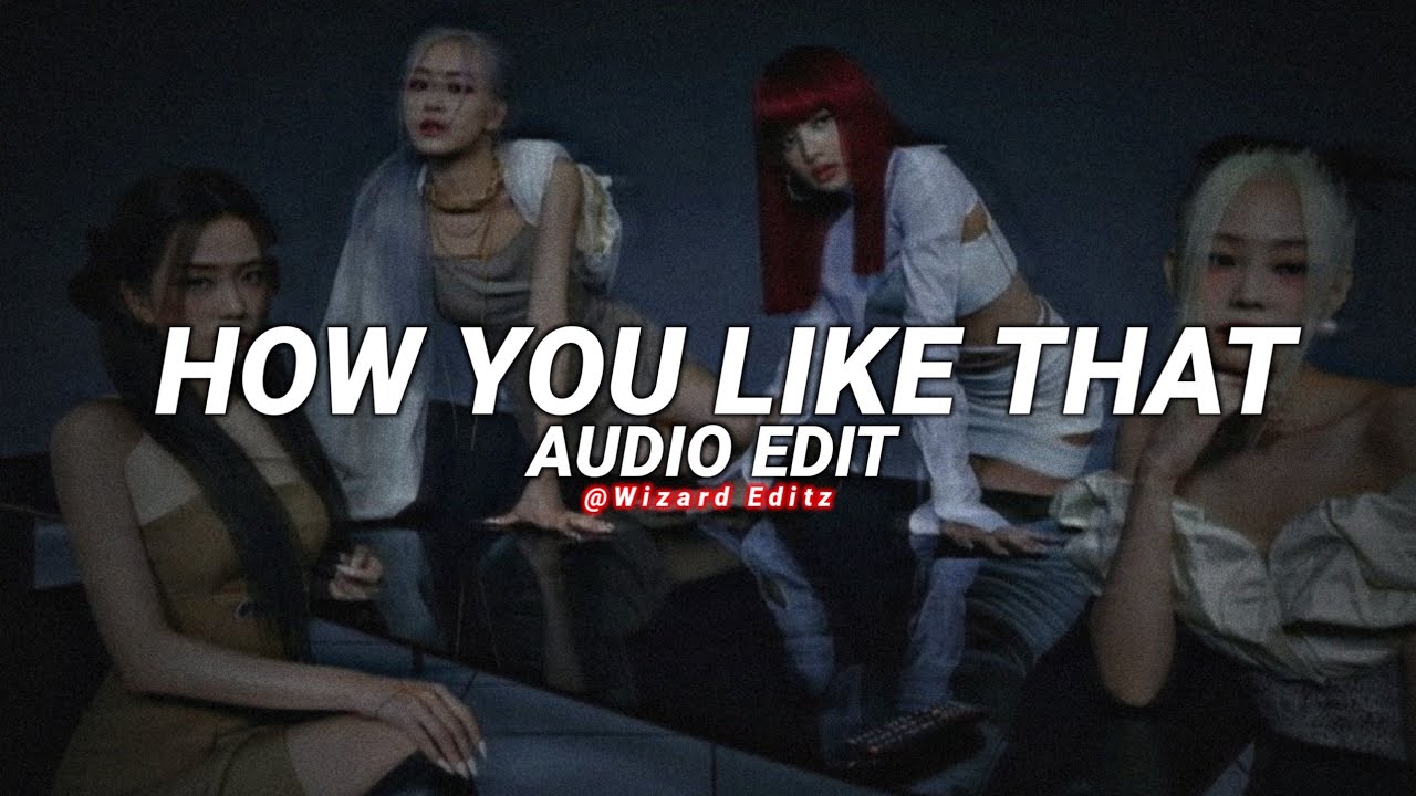 how you like that - blackpink [edit audio] - YouTube