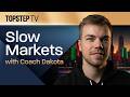 TopstepTV: Slow Markets with Dakota - Live Futures Day Trading (6/4/26)