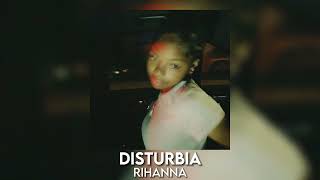 disturbia - rihanna [sped up]