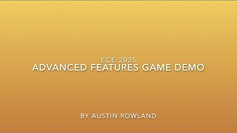 ECE 2035 Advanced Features Video Game Demo