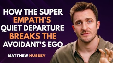 How the Super Empath’s Quiet Departure Breaks the Avoidant’s Ego | Matthew Hussey