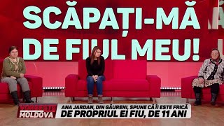 VORBEŞTE MOLDOVA: SCĂPAŢI-MĂ DE FIUL MEU!