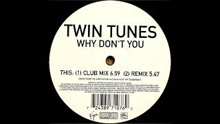Twin Tunes - Why Don't You (Club Mix) (2000) Twin Tunes - Why Don't You (Club Mix) (2000)