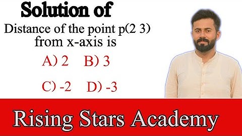 Distance of the point p(2 3)from x-axis is // distance // rising stars academy