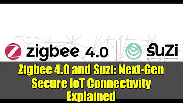 Zigbee 4.0 and Suzi: Next-Gen Secure IoT Connectivity Explained