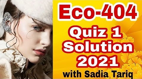 Eco-404 Quiz Solution with Sadia Tariq