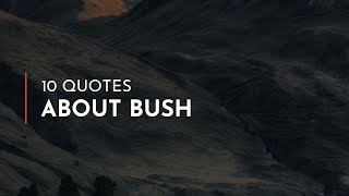 10 Quotes about Bush / Heartbreak Quotes / Great Quotes