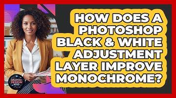 How Does A Photoshop Black & White Adjustment Layer Improve Monochrome? - Graphic Design Nerd