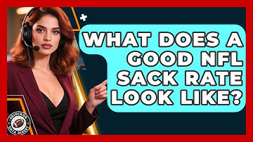 What Does A Good NFL Sack Rate Look Like? - Gridiron Data Digest