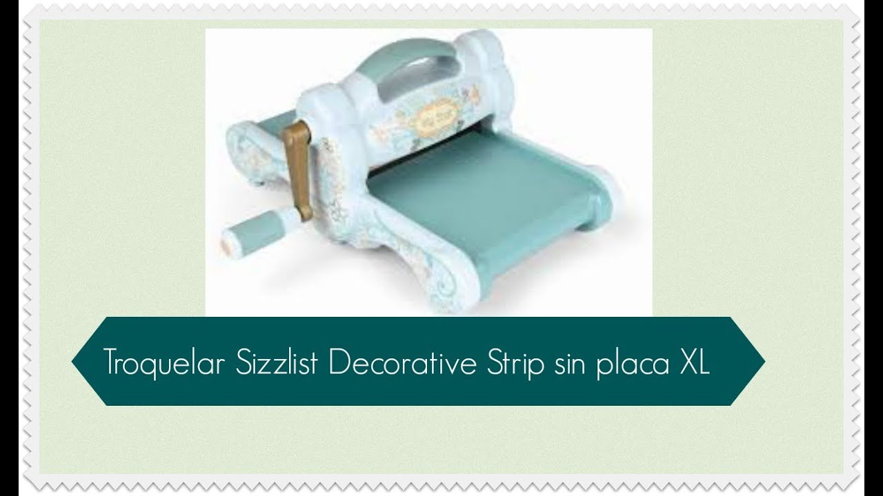 Truco:Troquelar Sizzlist Decorative Strip sin placa XL manualidades raudales